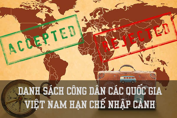 Hạn chế nhập cảnh vào Việt Nam áp dụng cho công dân nước nào?